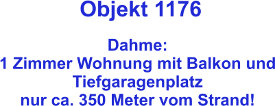 Objekt 1176  Dahme:  1 Zimmer Wohnung mit Balkon und Tiefgaragenplatz  nur ca. 350 Meter vom Strand!